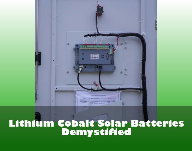 Lithium Cobalt Solar Batteries Demystified
